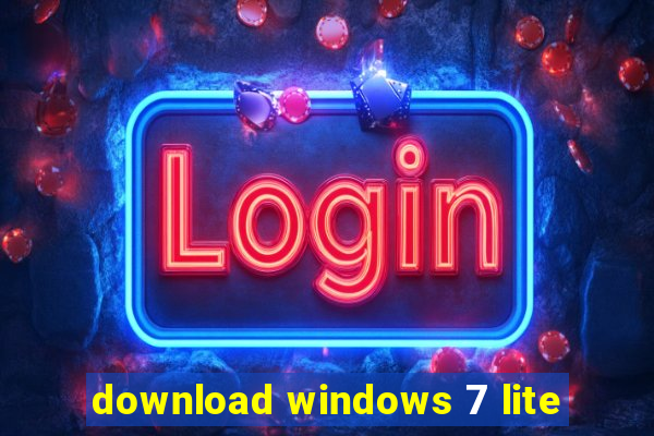 download windows 7 lite